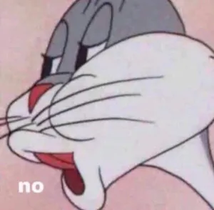 bugs bunny saying no meme